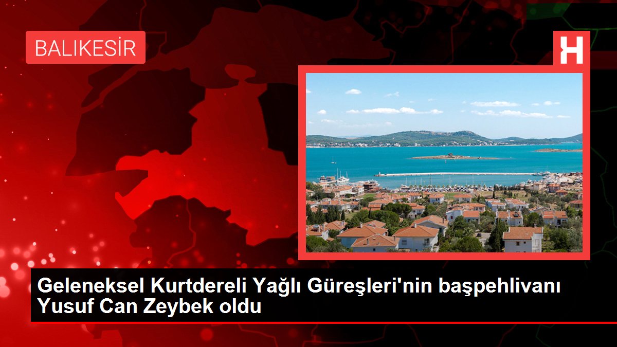 Geleneksel Kurtdereli Yağlı Güreşleri’nin başpehlivanı Yusuf Can Zeybek oldu