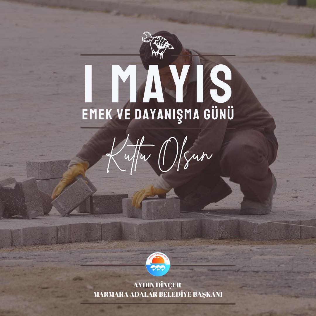 1 Mayıs: Emek ve Dayanışma Günü