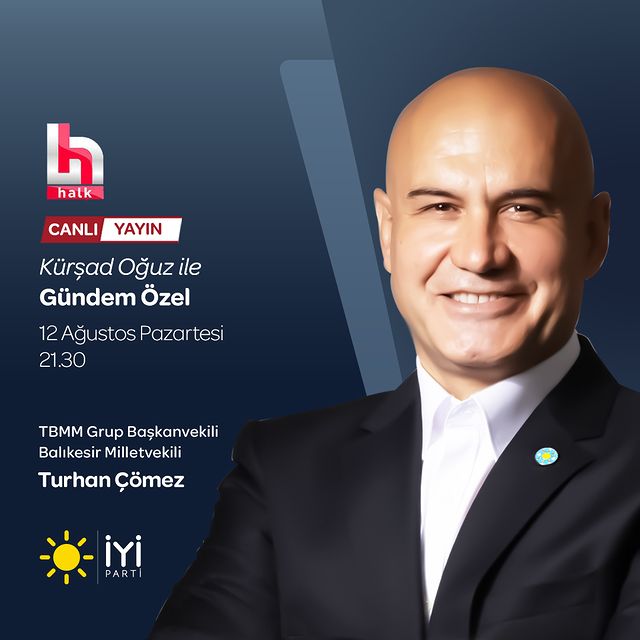 İyi Parti Milletvekili Turhan Çömez Halk TV’de ‘Gündem Özel’ Programına Katılıyor