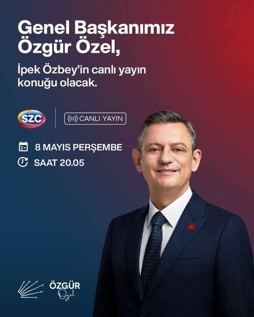 CHP Genel Başkanı Özgür Özel, Sözcü TV’de Canlı Yayın Yapacak