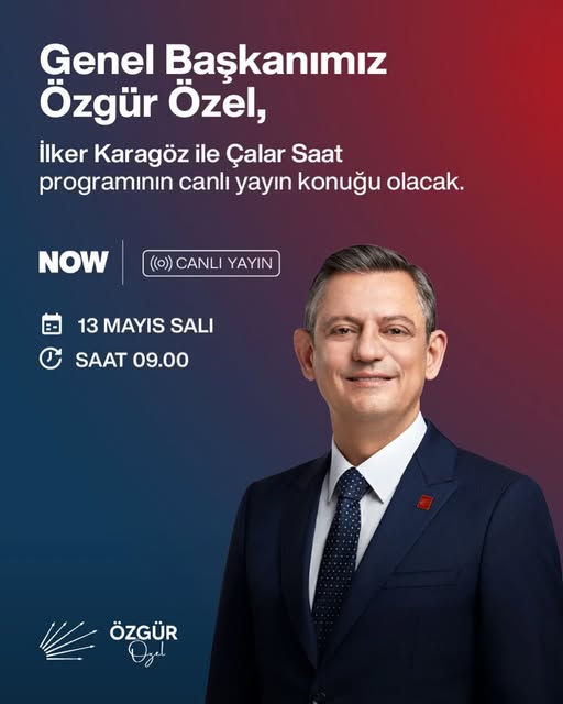 CHP Genel Başkanı Özgür Özel, Now TV’de Canlı Yayın Yapacak