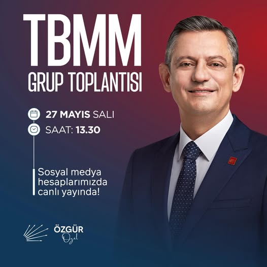 CHP Genel Başkanı Özel, TBMM Grup Toplantısı’nda Konuşacak