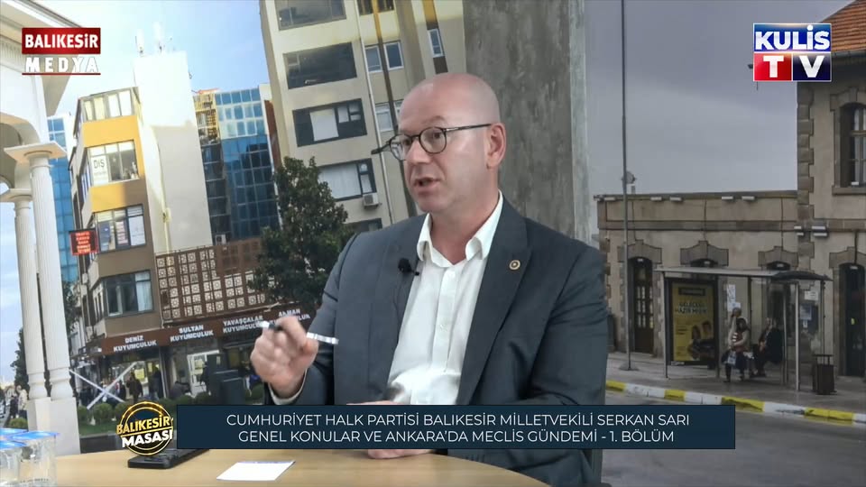 Balıkesir Milletvekili Serkan Sarı’dan Meclis Gündemine Yönelik Açıklamalar