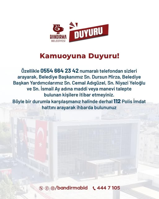 Bandırma Belediyesi’nden Dolandırıcılık Uyarısı: Başkan ve Yardımcıları Adına Yapılan Taleplere Dikkat!