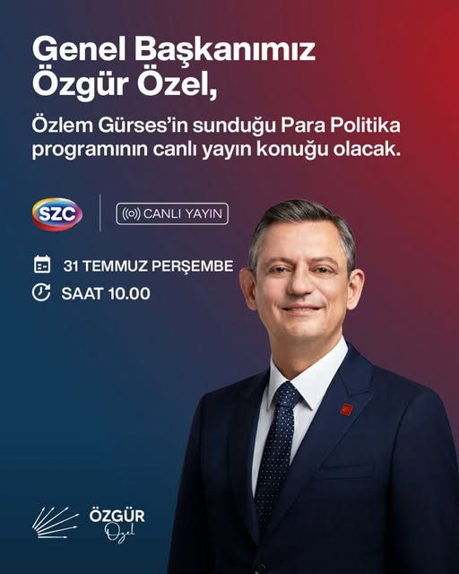 CHP Genel Başkanı Özgür Özel, Sözcü TV’de Para Politika Programında Konuşacak