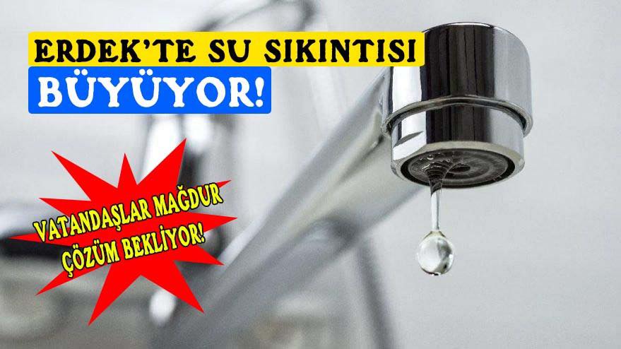 Erdek’te Su Krizi: Vatandaşlar Su Kesintilerinden Mağdur