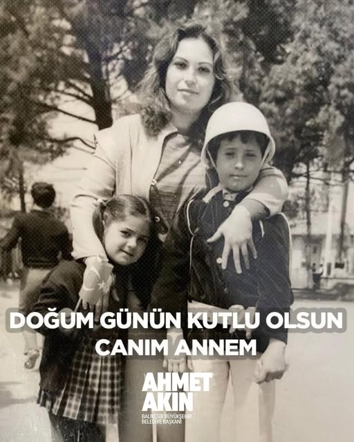 Balıkesir Büyükşehir Belediye Başkanı Akın, Annesinin Doğum Günü Vesilesiyle Duygusal Mesaj Yayınladı