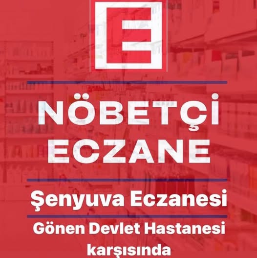 Gönen’de Bugün Nöbetçi Eczane ŞENYUVA Eczanesi