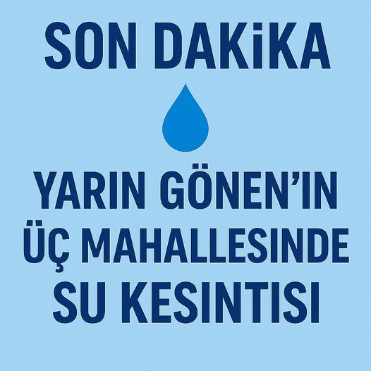 Gönen’de Yarın Üç Mahalleye Su Kesintisi