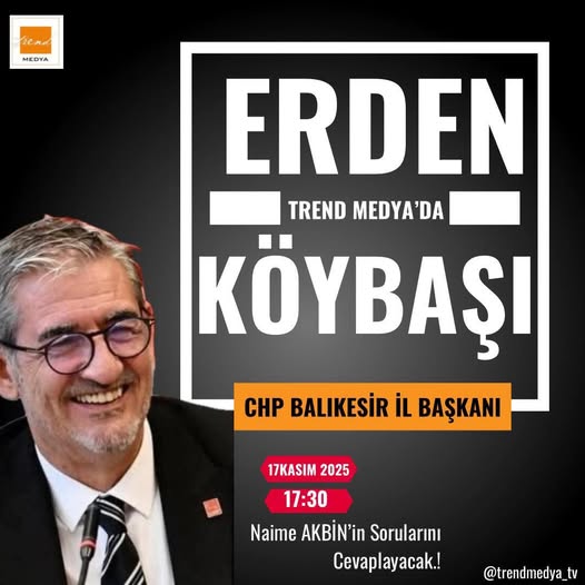 CHP Balıkesir İl Başkanı Erden Köybaşı, TRend GÜNDEM’de Gündemi Değerlendirecek